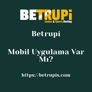 Betrupi Mobil Uygulama Var Mı?